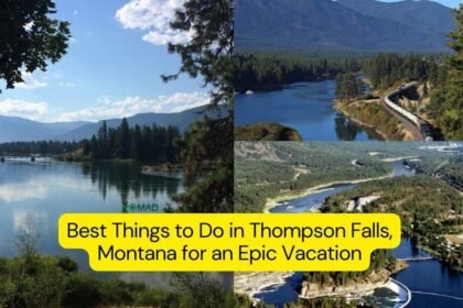 Best Things to Do in Thompson Falls, Montana for an Epic Vacation