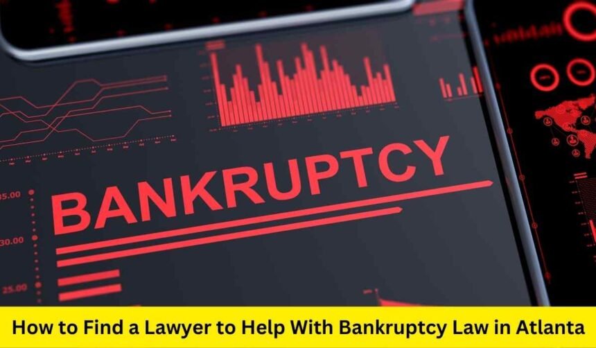 How to Find a Lawyer to Help With Bankruptcy Law in Atlanta?