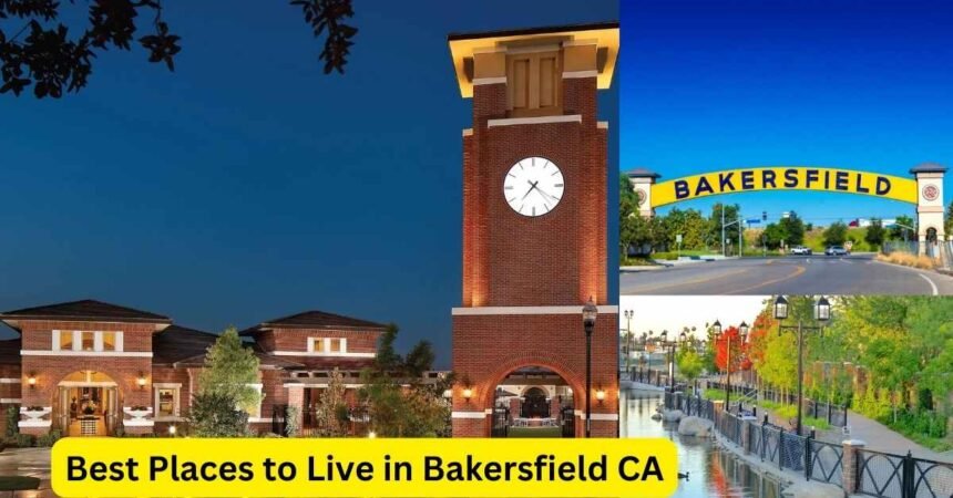 The 08 Best Places to Live in Bakersfield CA