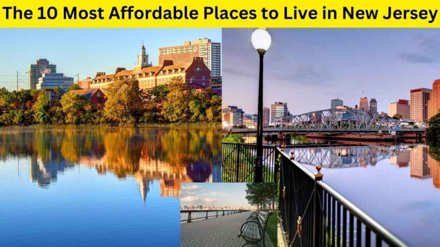 The 10 Most Affordable Places to Live in New Jersey 