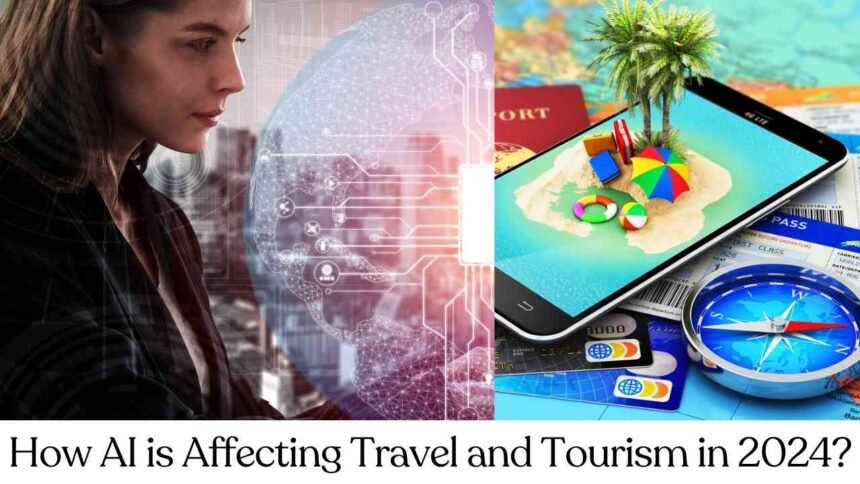 How AI is Affecting Travel and Tourism in 2024?