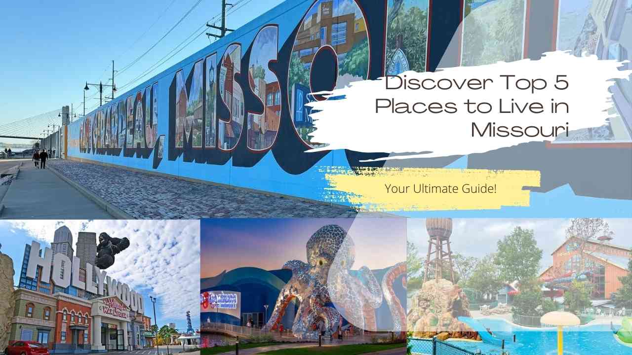 2024 Discover Top Places to Live in Missouri Your Ultimate Guide!