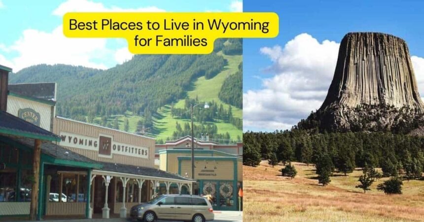 10 Best Places to Live in Wyoming for Families