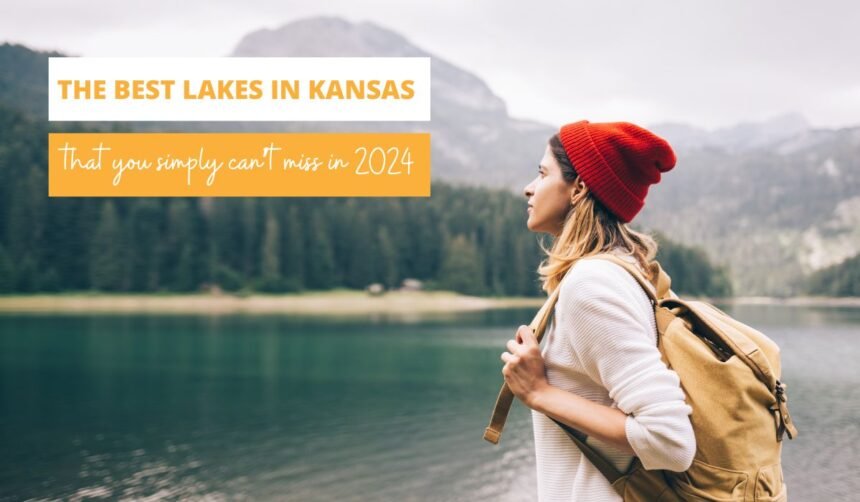 11 Best Lakes in Kansas that you simply can’t miss