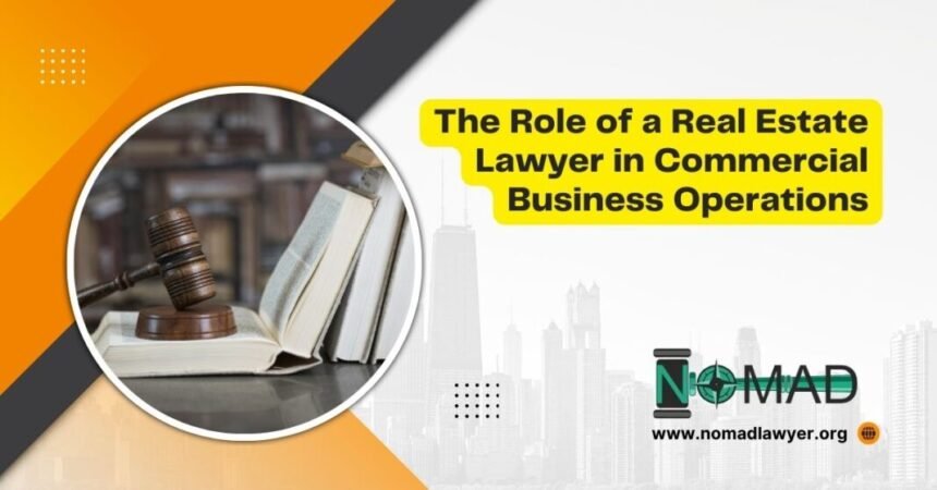 The Role of a Real Estate Lawyer in Commercial Business Operations