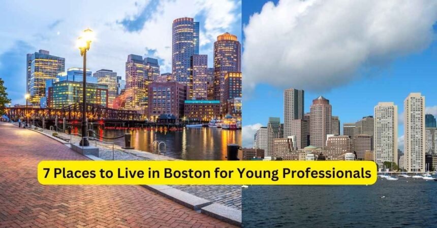 7 Places to Live in Boston for Young Professionals