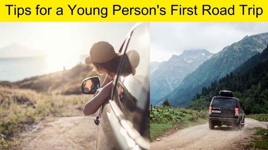 8 Tips for a Young Person’s First Road Trip