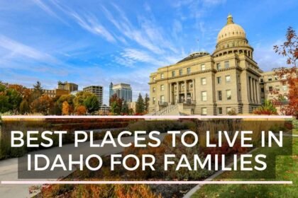 Best Places to Live in Idaho For Families