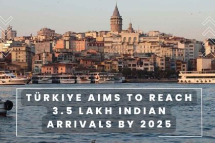 Türkiye aims to reach 3.5 lakh Indian arrivals by 2025