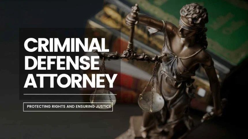 The Vital Role of a Criminal Defense Attorney: Protecting Rights and Ensuring Justice