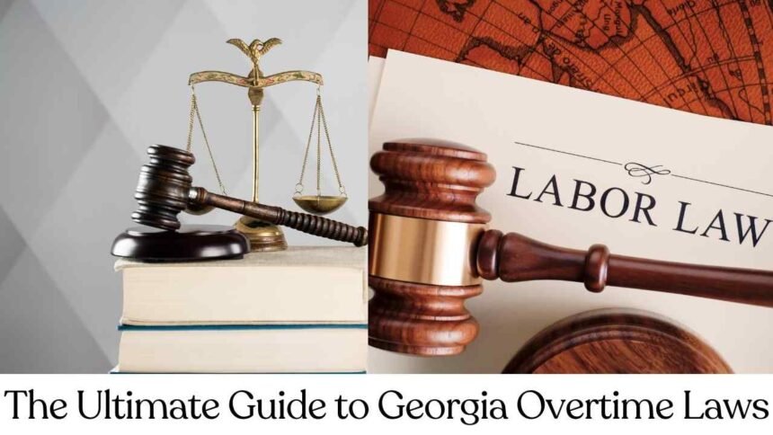 Fair Wages, Happy Workers: The Ultimate Guide to Georgia Overtime Laws