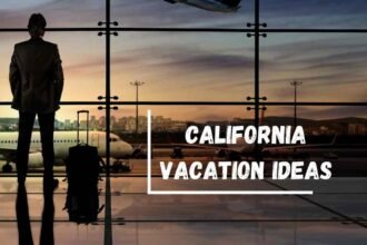 California Vacation Ideas