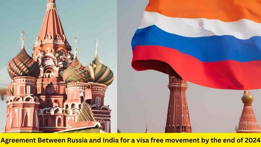Agreement Between Russia and India for visa-free movement by the end of 2024