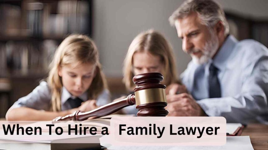 When To Hire a Family Lawyer?