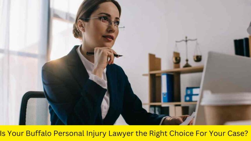 Is Your Buffalo Personal Injury Lawyer the Right Choice For Your Case? Check Here